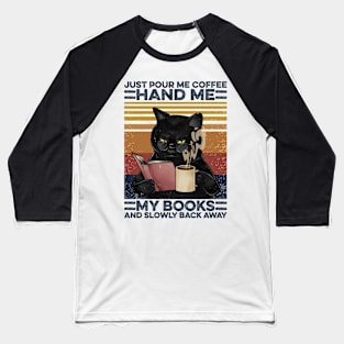 Cat Book Coffee Pour Me Coffee Hand Me My Books Baseball T-Shirt